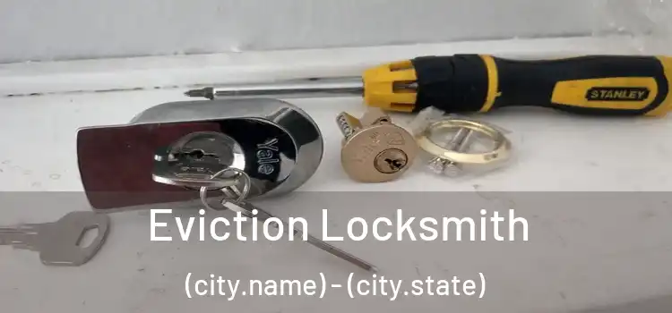  Eviction Locksmith (city.name) - (city.state)